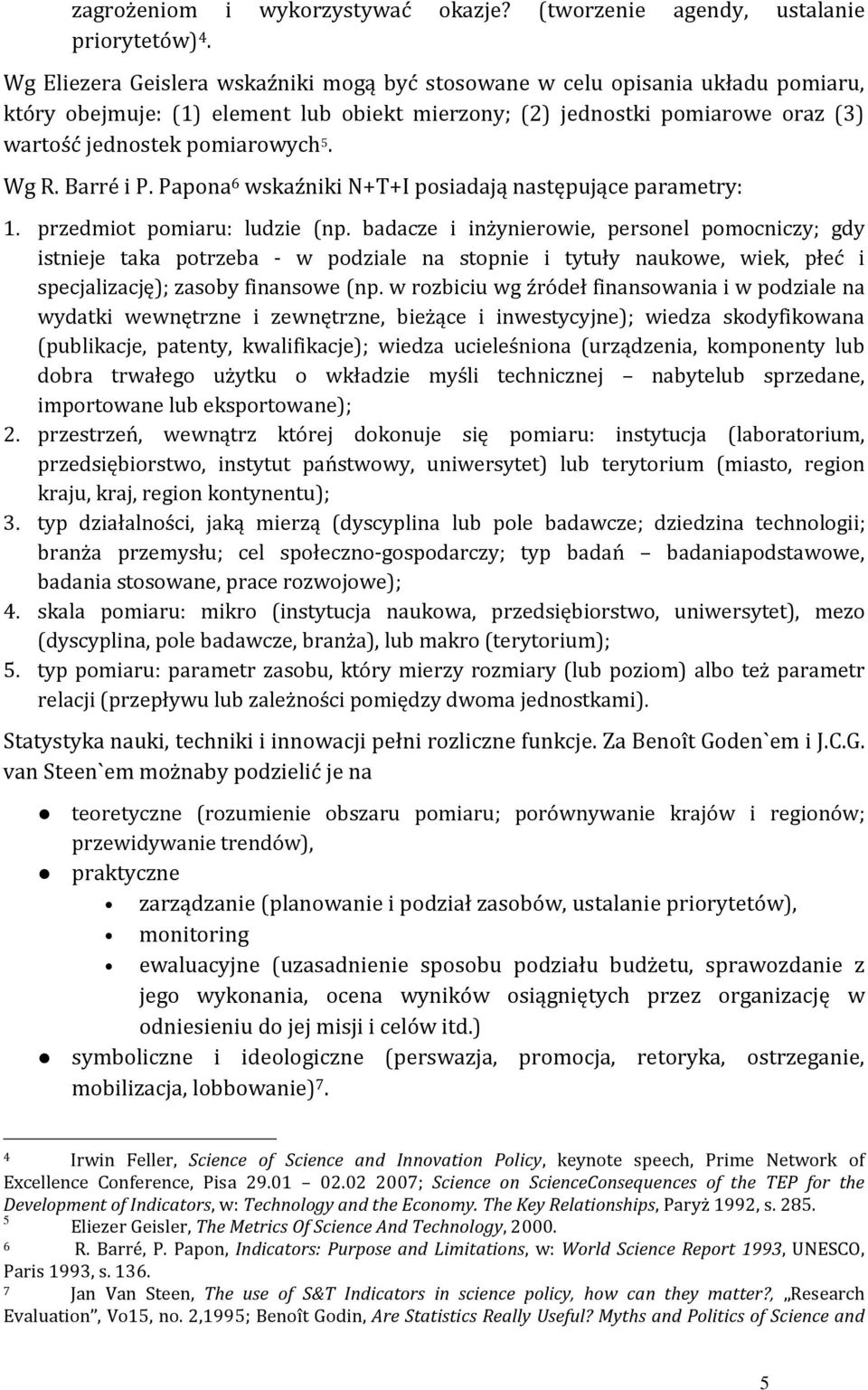 Wg R. Barré i P. Papona 6 wskaźniki N+T+I posiadają następujące parametry: 1. przedmiot pomiaru: ludzie (np.