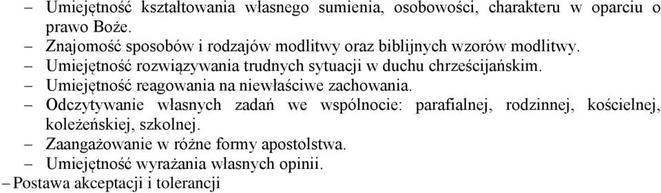 Umiejętność rozwiązywania trudnych sytuacji w duchu chrześcijańskim. Umiejętność reagowania na niewłaściwe zachowania.