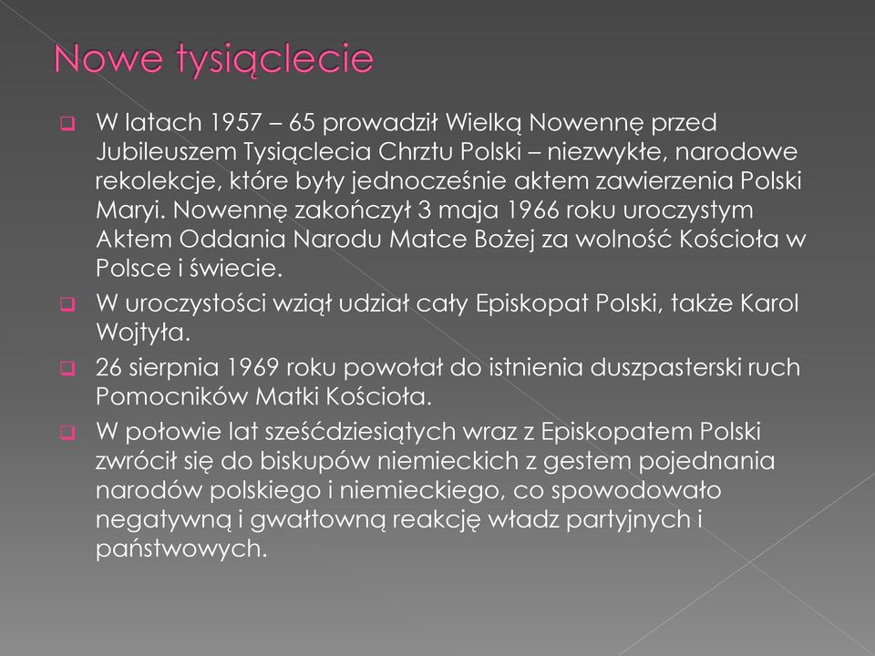 W uroczystości wziął udział cały Episkopat Polski, także Karol Wojtyła. 26 sierpnia 1969 roku powołał do istnienia duszpasterski ruch Pomocników Matki Kościoła.