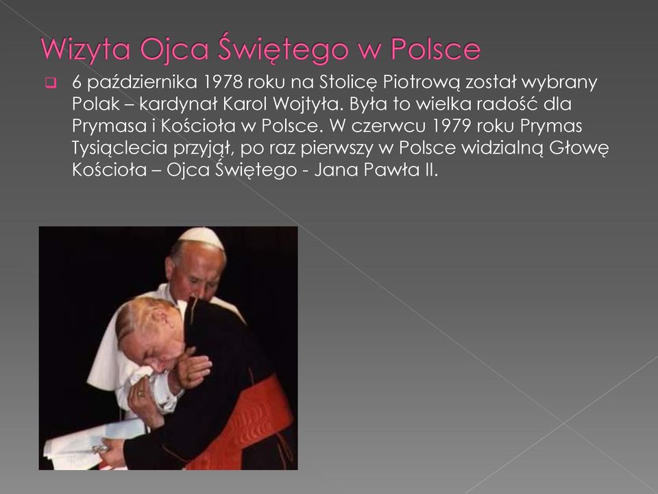 Była to wielka radość dla Prymasa i Kościoła w Polsce.