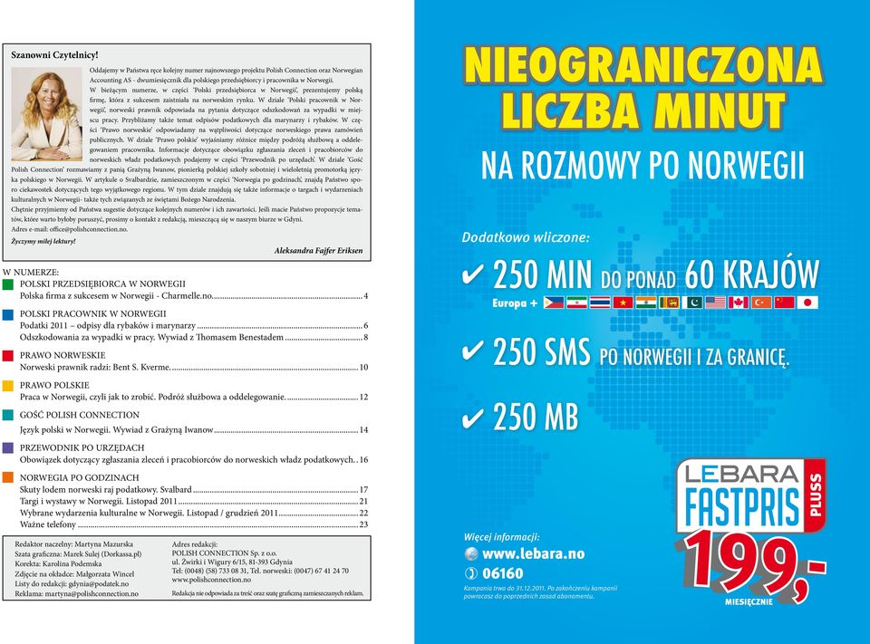 W dziale Polski pracownik w Norwegii, norweski prawnik odpowiada na pytania dotyczące odszkodowań za wypadki w miejscu pracy. Przybliżamy także temat odpisów podatkowych dla marynarzy i rybaków.