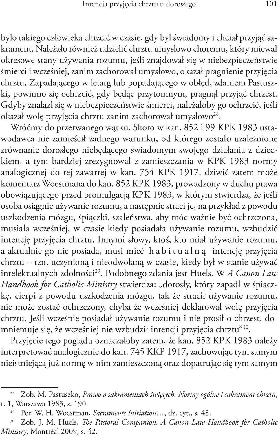 pragnienie przyjęcia chrztu. Zapadającego w letarg lub popadającego w obłęd, zdaniem Pastuszki, powinno się ochrzcić, gdy będąc przytomnym, pragnął przyjąć chrzest.
