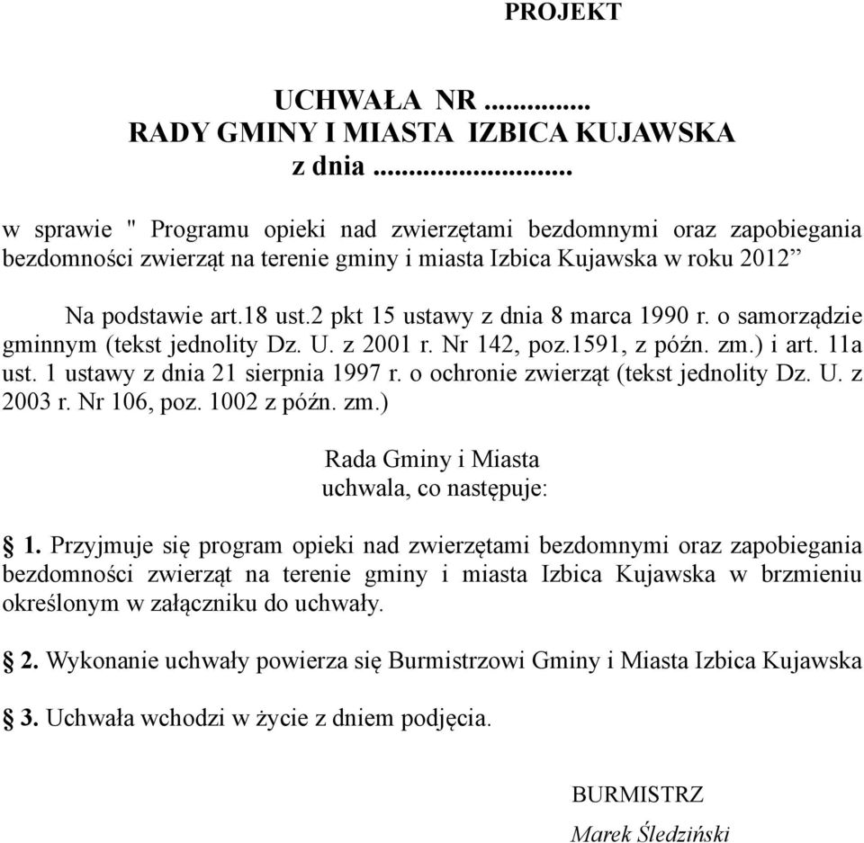 2 pkt 15 ustawy z dnia 8 marca 1990 r. o samorządzie gminnym (tekst jednolity Dz. U. z 2001 r. Nr 142, poz.1591, z późn. zm.) i art. 11a ust. 1 ustawy z dnia 21 sierpnia 1997 r.