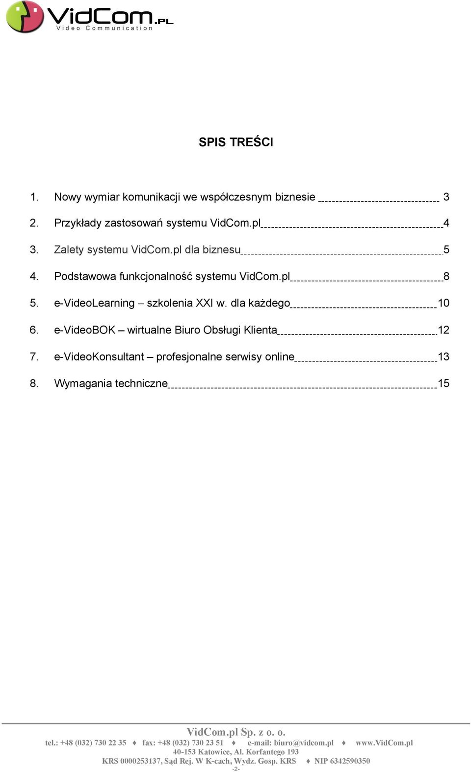 Podstawowa funkcjonalność systemu VidCom.pl 8 5. e-videolearning szkolenia XXI w.