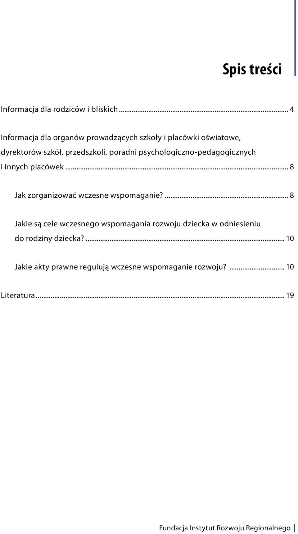 psychologiczno-pedagogicznych i innych placówek... 8 Jak zorganizować wczesne wspomaganie?