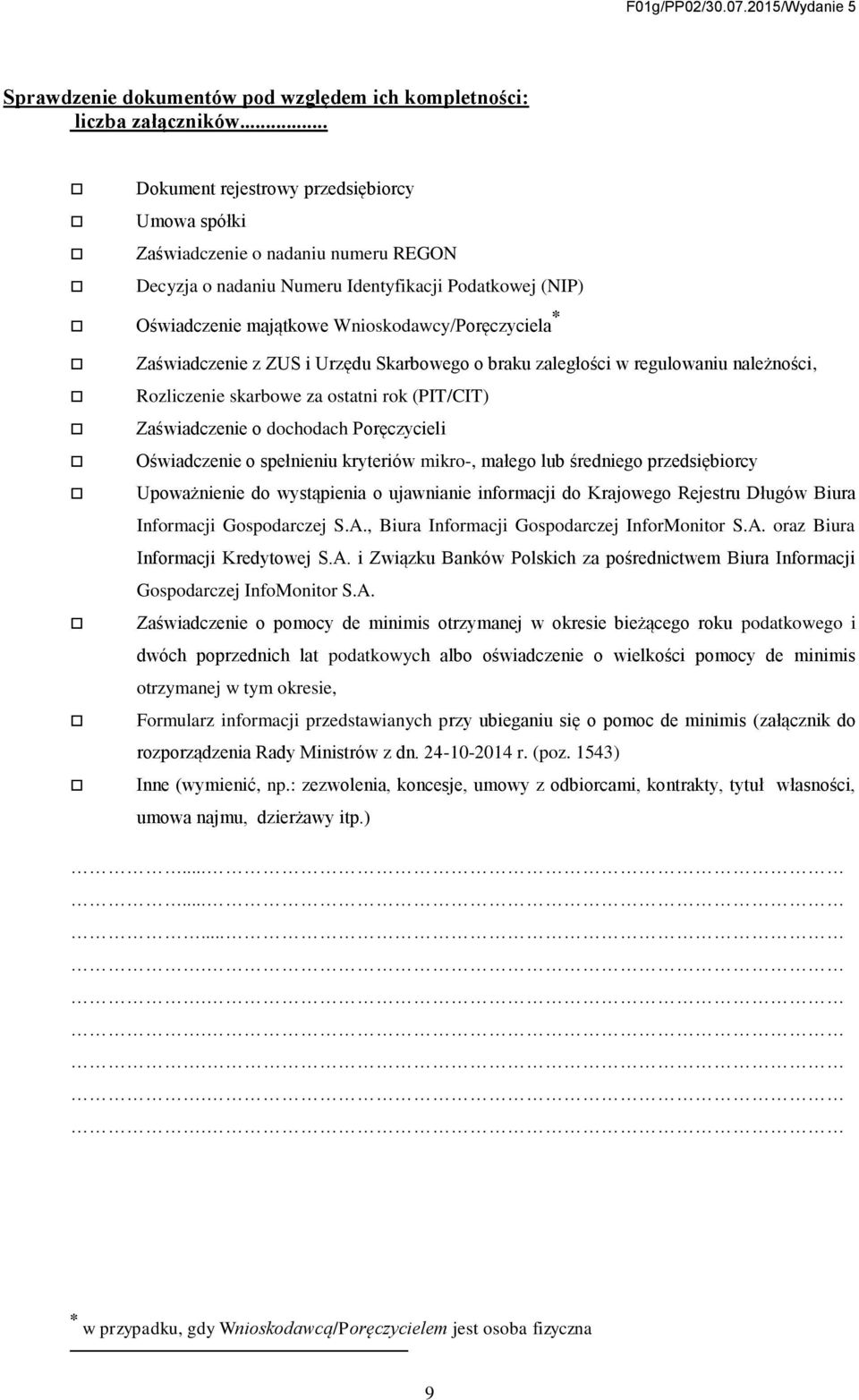 Zaświadczenie z ZUS i Urzędu Skarbowego o braku zaległości w regulowaniu należności, Rozliczenie skarbowe za ostatni rok (PIT/CIT) Zaświadczenie o dochodach Poręczycieli Oświadczenie o spełnieniu