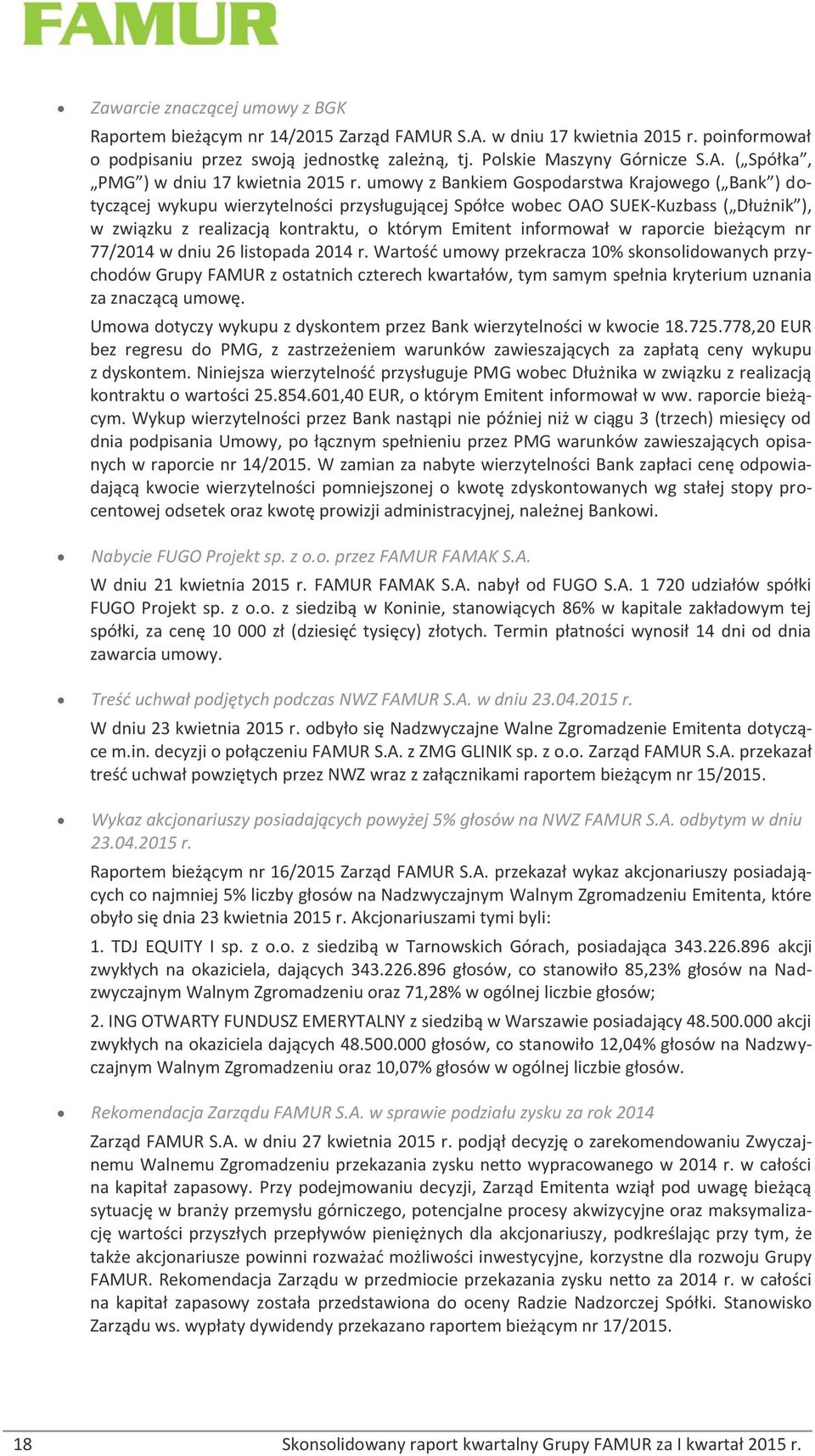 informował w raporcie bieżącym nr 77/2014 w dniu 26 listopada 2014 r.