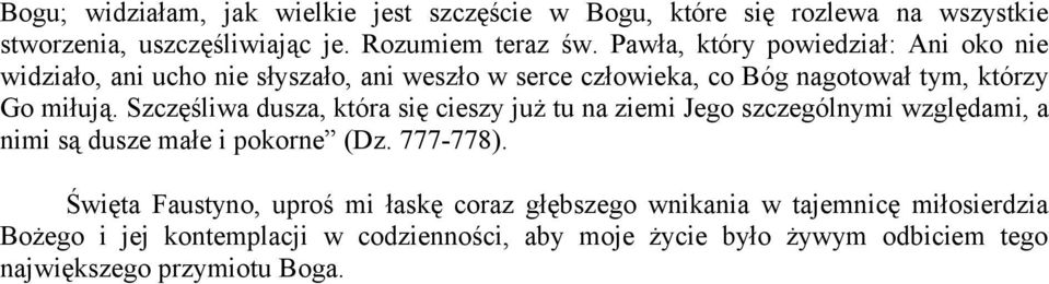 Pawła, który powiedział: Ani oko nie widziało, ani ucho nie słyszało, ani weszło w serce człowieka, co Bóg nagotował tym,