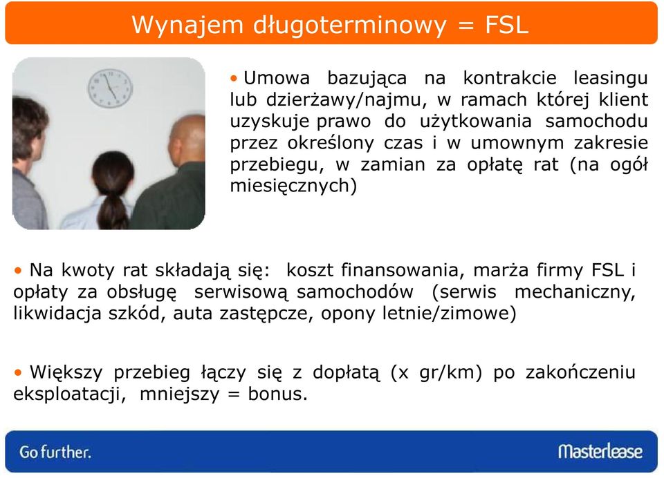 rat składają się: koszt finansowania, marŝa firmy FSL i opłaty za obsługę serwisową samochodów (serwis mechaniczny, likwidacja