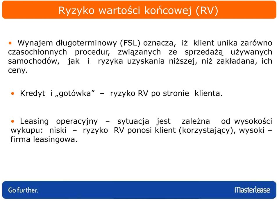 niŝszej, niŝ zakładana, ich ceny. Kredyt i gotówka ryzyko RV po stronie klienta.