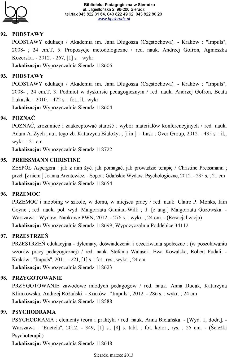 nauk. Andrzej Gofron, Beata Łukasik. - 2010. - 472 s. : fot., il., wykr. Lokalizacja: Wypożyczalnia Sieradz 118604 94.