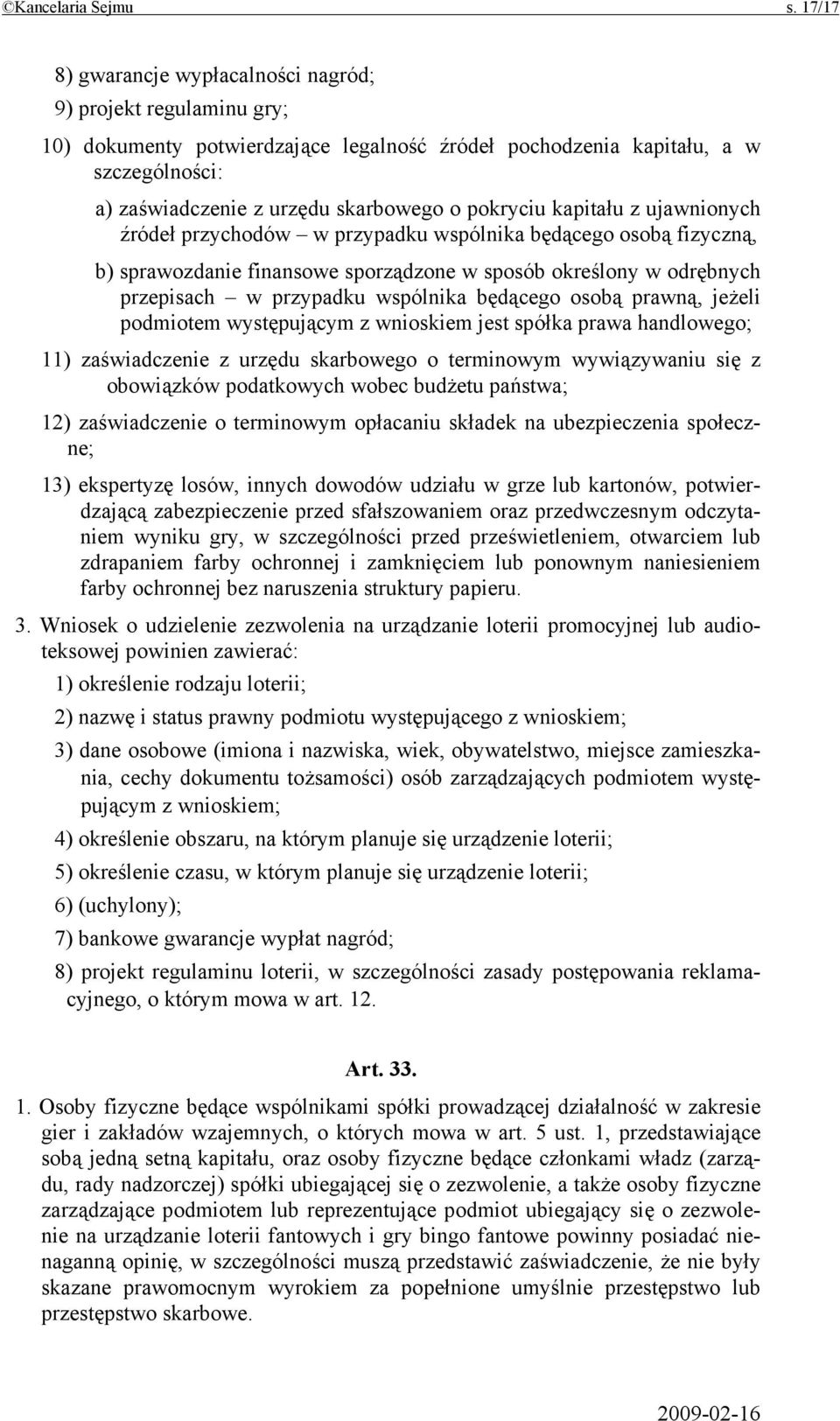 pokryciu kapitału z ujawnionych źródeł przychodów w przypadku wspólnika będącego osobą fizyczną, b) sprawozdanie finansowe sporządzone w sposób określony w odrębnych przepisach w przypadku wspólnika