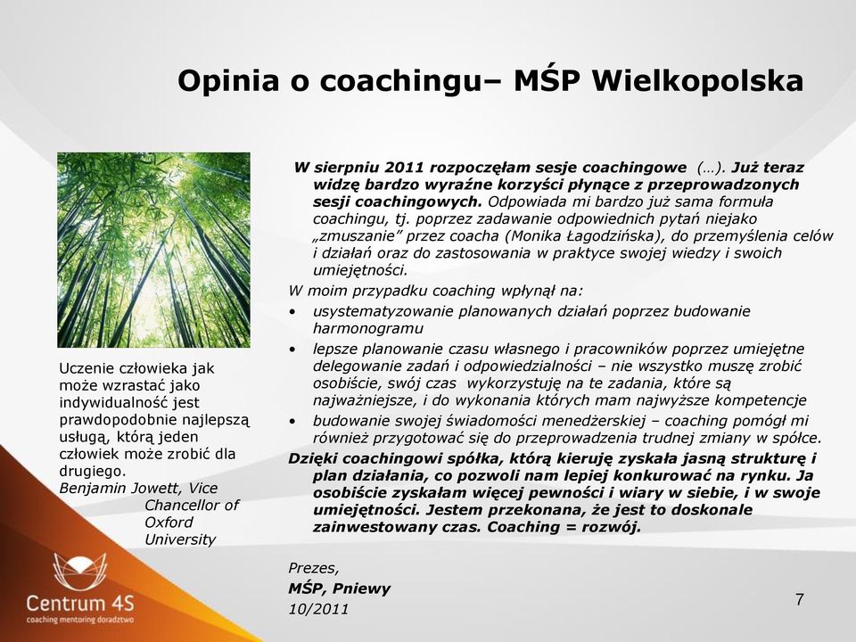 Odpowiada mi bardzo już sama formuła coachingu, tj.