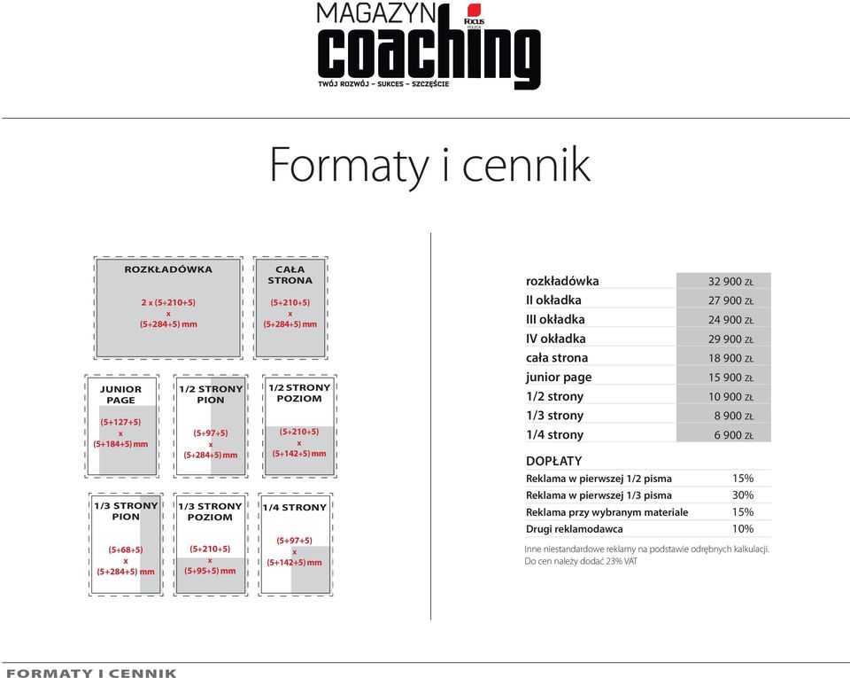 strona junior page 32 900 zł 27 900 zł 24 900 zł 29 900 zł 18 900 zł 15 900 zł 1/2 strony 10 900 zł 1/3 strony 8 900 zł 1/4 strony 6 900 zł Dopłaty Reklama w pierwszej 1/2 pisma 15%