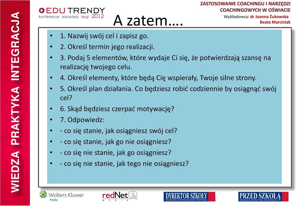 Określ elementy, które będą Cię wspierały, Twoje silne strony. 5. Określ plan działania.