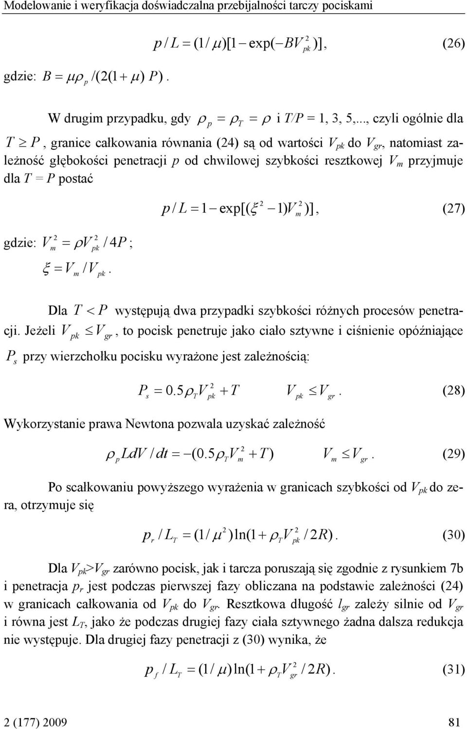 m /. / L = 1 ex[( ξ 1) )], (7) Dla < P wystęują dwa rzyadki szybkości różnych rocesów enetracji.