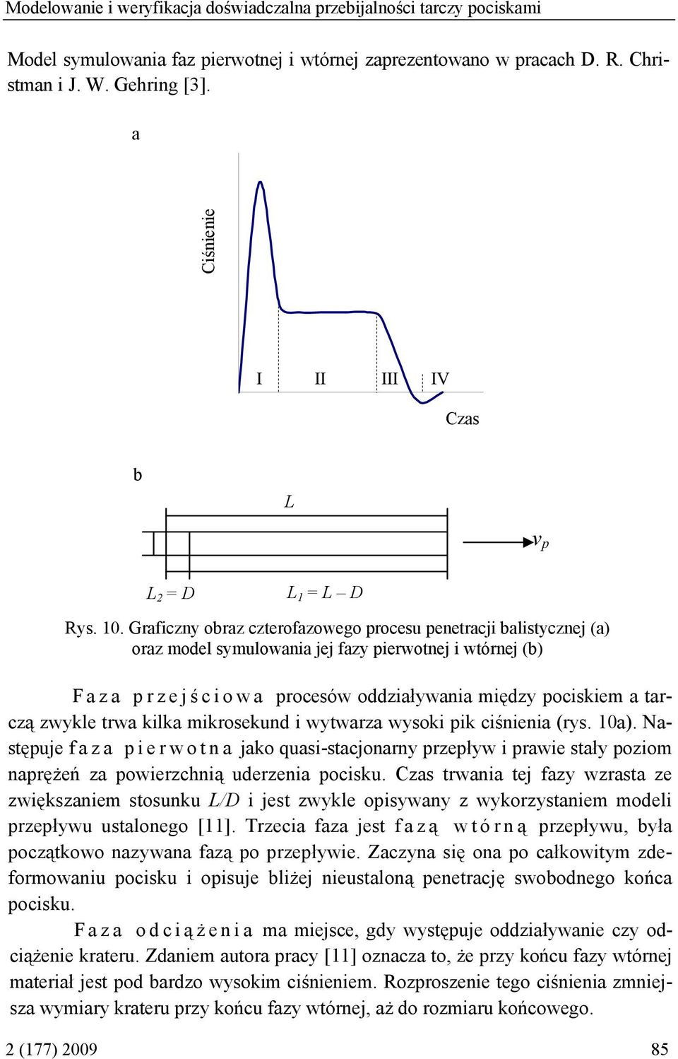 Graficzny obraz czterofazowego rocesu enetracji balistycznej (a) oraz model symulowania jej fazy ierwotnej i wtórnej (b) Faza rzejś c i o w a rocesów oddziaływania między ociskiem a tarczą zwykle