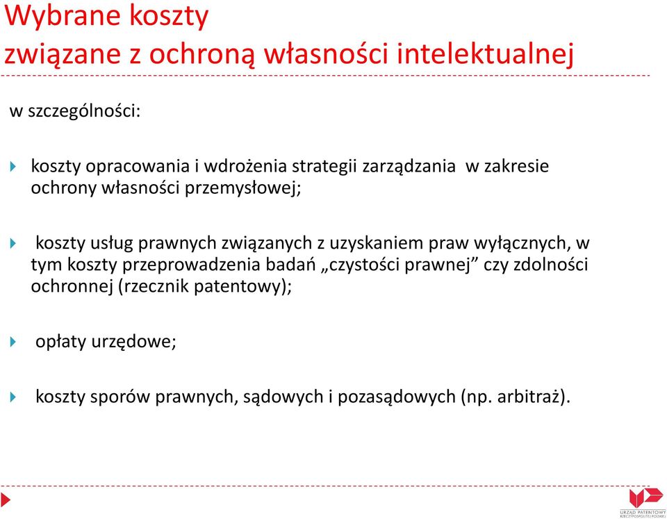 związanych z uzyskaniem praw wyłącznych, w tym koszty przeprowadzenia badań czystości prawnej czy