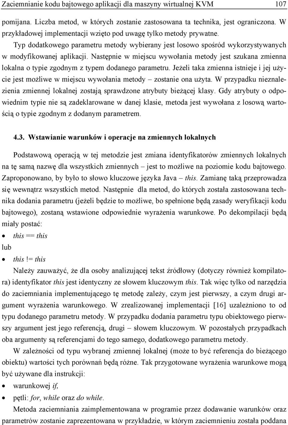 Następnie w miejscu wywołania metody jest szukana zmienna lokalna o typie zgodnym z typem dodanego parametru.