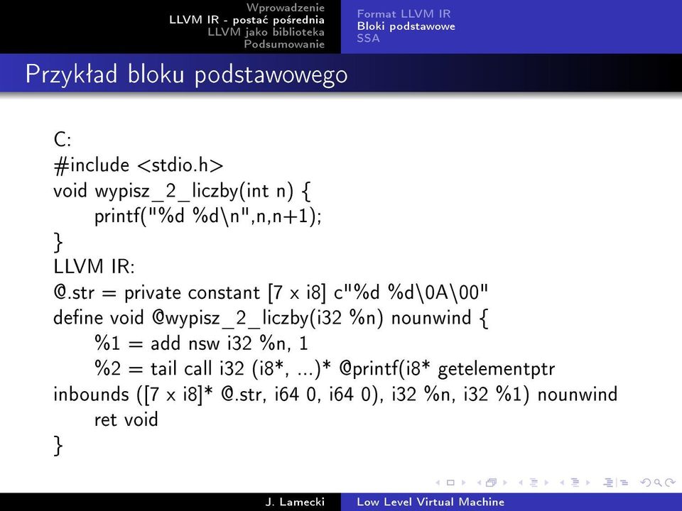 str = private constant [7 x i8] c"%d %d\0a\00" dene void @wypisz_2_liczby(i32 %n) nounwind { %1 = add