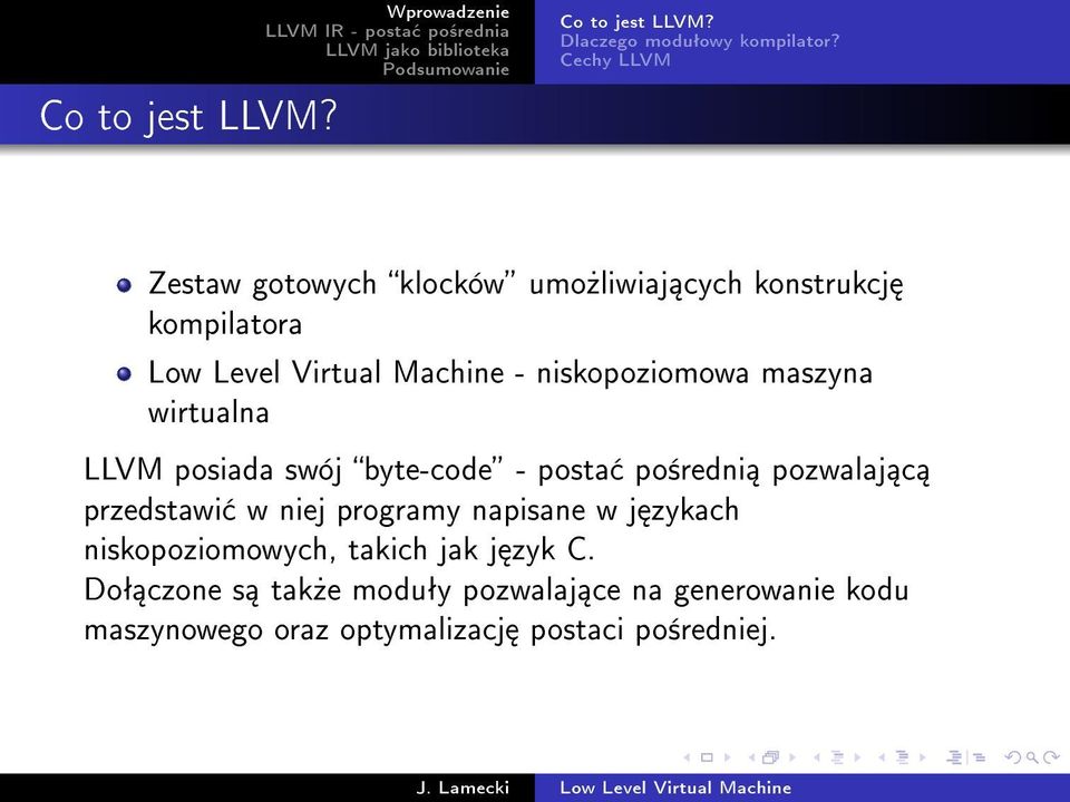 niskopoziomowa maszyna wirtualna LLVM posiada swój byte-code - posta po±redni pozwalaj c przedstawi w niej