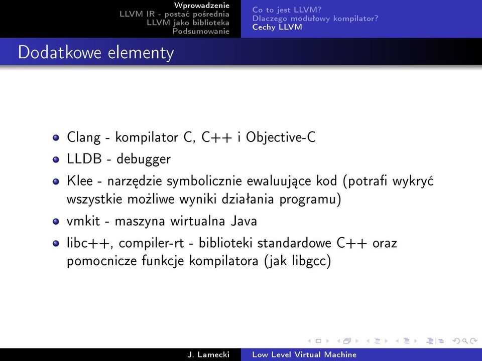 symbolicznie ewaluuj ce kod (potra wykry wszystkie mo»liwe wyniki dziaªania programu) vmkit -