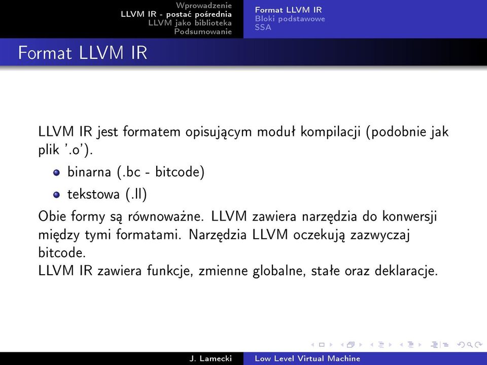 ll) Obie formy s równowa»ne. LLVM zawiera narz dzia do konwersji mi dzy tymi formatami.