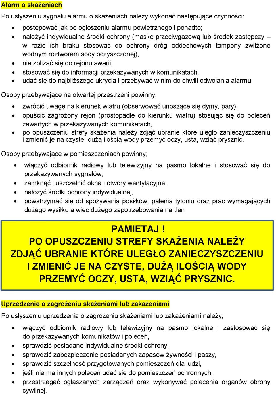 do informacji przekazywanych w komunikatach, udać się do najbliższego ukrycia i przebywać w nim do chwili odwołania alarmu.