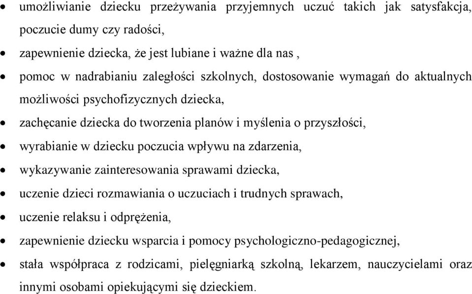 dziecku poczucia wpływu na zdarzenia, wykazywanie zainteresowania sprawami dziecka, uczenie dzieci rozmawiania o uczuciach i trudnych sprawach, uczenie relaksu i odprężenia,