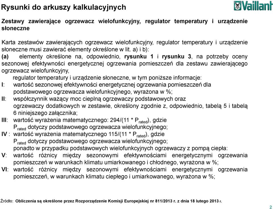 a) i b): (a) elementy określone na, odpowiednio, rysunku 1 i rysunku 3, na potrzeby oceny sezonowej efektywności energetycznej ogrzewania pomieszczeń dla zestawu zawierającego ogrzewacz