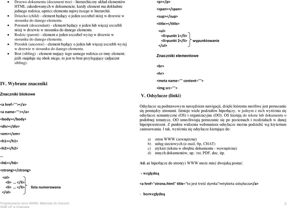 Potomek (descendant) - element będący o jeden lub więcej szczebli niżej w drzewie w stosunku do danego elementu.