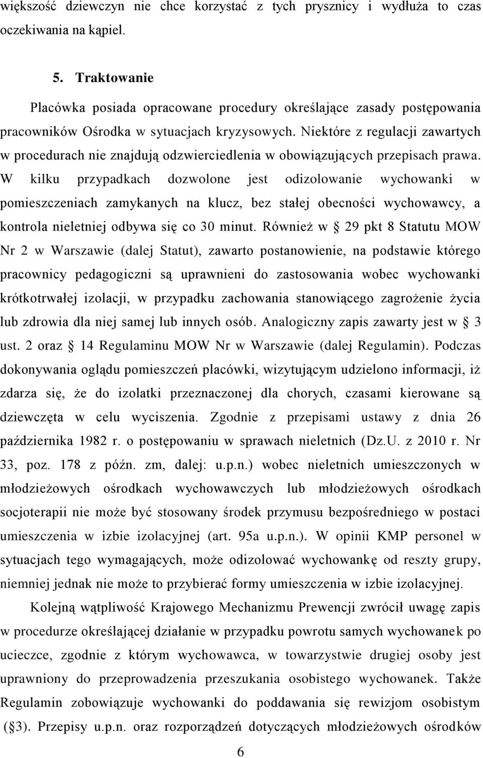 Niektóre z regulacji zawartych w procedurach nie znajdują odzwierciedlenia w obowiązujących przepisach prawa.