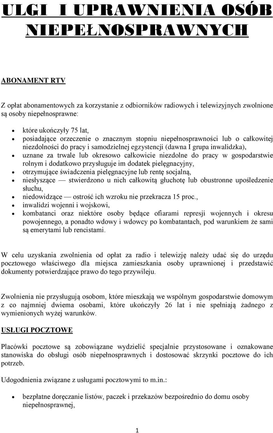 niezdolne do pracy w gospodarstwie rolnym i dodatkowo przysługuje im dodatek pielęgnacyjny, otrzymujące świadczenia pielęgnacyjne lub rentę socjalną, niesłyszące stwierdzono u nich całkowitą głuchotę