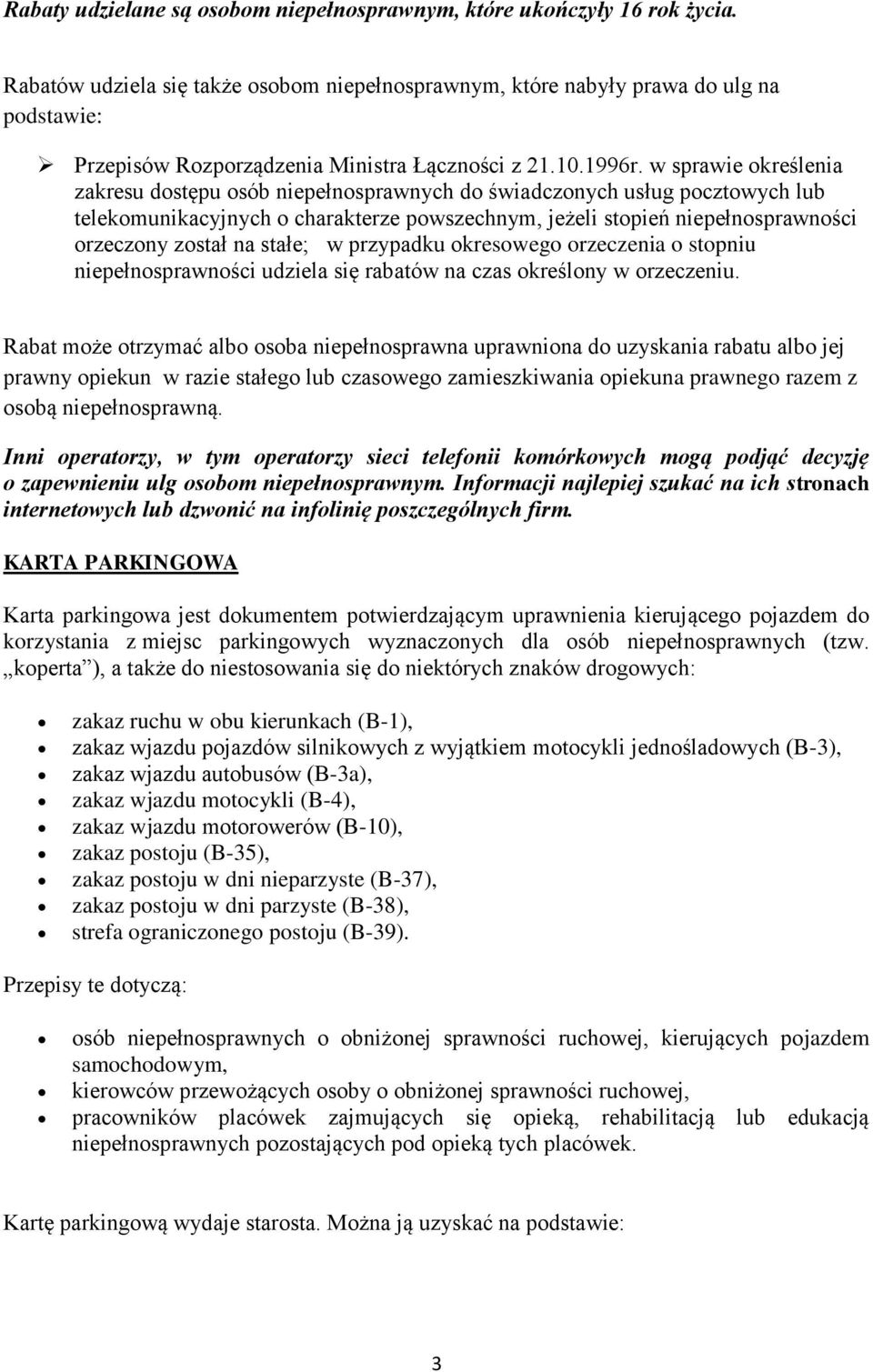 w sprawie określenia zakresu dostępu osób niepełnosprawnych do świadczonych usług pocztowych lub telekomunikacyjnych o charakterze powszechnym, jeżeli stopień niepełnosprawności orzeczony został na