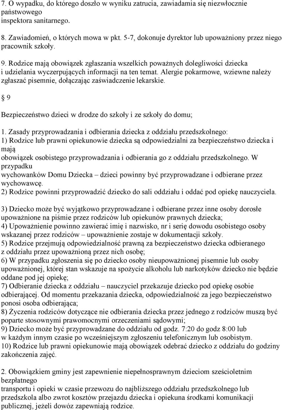 Alergie pokarmowe, wziewne należy zgłaszać pisemnie, dołączając zaświadczenie lekarskie. 9 Bezpieczeństwo dzieci w drodze do szkoły i ze szkoły do domu; 1.