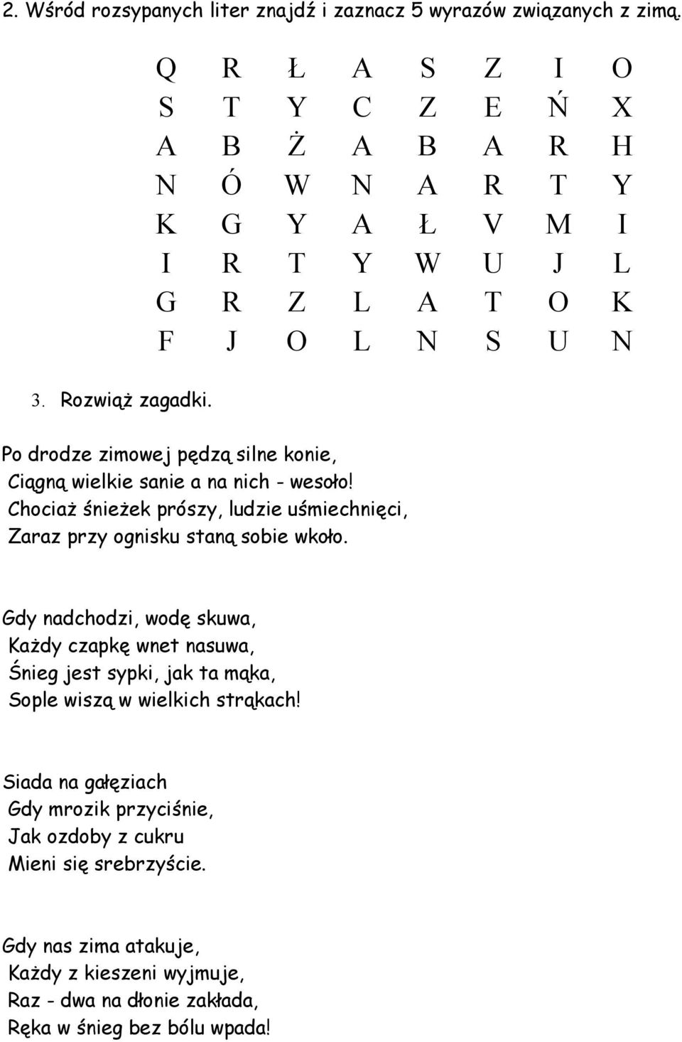 wielkie sanie a na nich - wesoło! Chociaż śnieżek prószy, ludzie uśmiechnięci, Zaraz przy ognisku staną sobie wkoło.