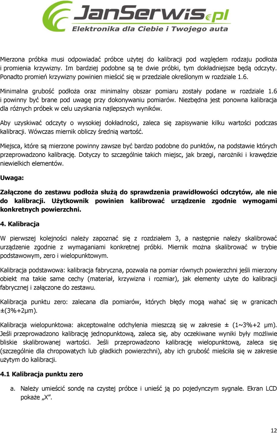 6 i powinny być brane pod uwagę przy dokonywaniu pomiarów. Niezbędna jest ponowna kalibracja dla różnych próbek w celu uzyskania najlepszych wyników.