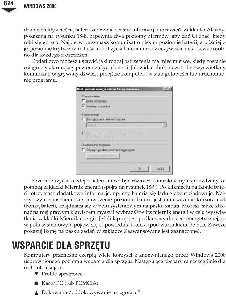 Dodatkowo mo esz ustawiæ, jaki rodzaj ostrze enia ma mieæ miejsce, kiedy zostanie osi¹gniêty alarmuj¹cy poziom zu ycia baterii.