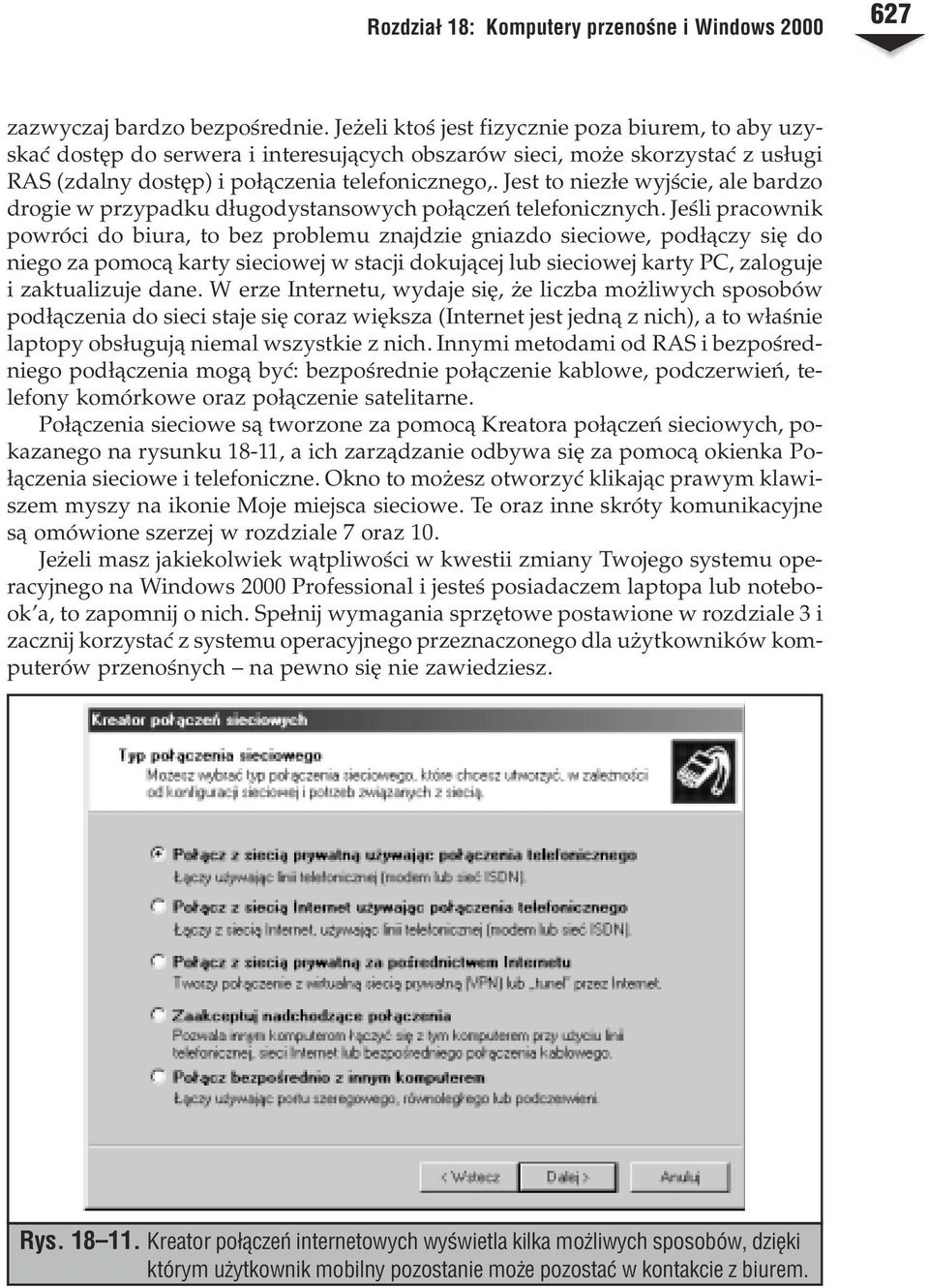 Jest to niez³e wyjœcie, ale bardzo drogie w przypadku d³ugodystansowych po³¹czeñ telefonicznych.