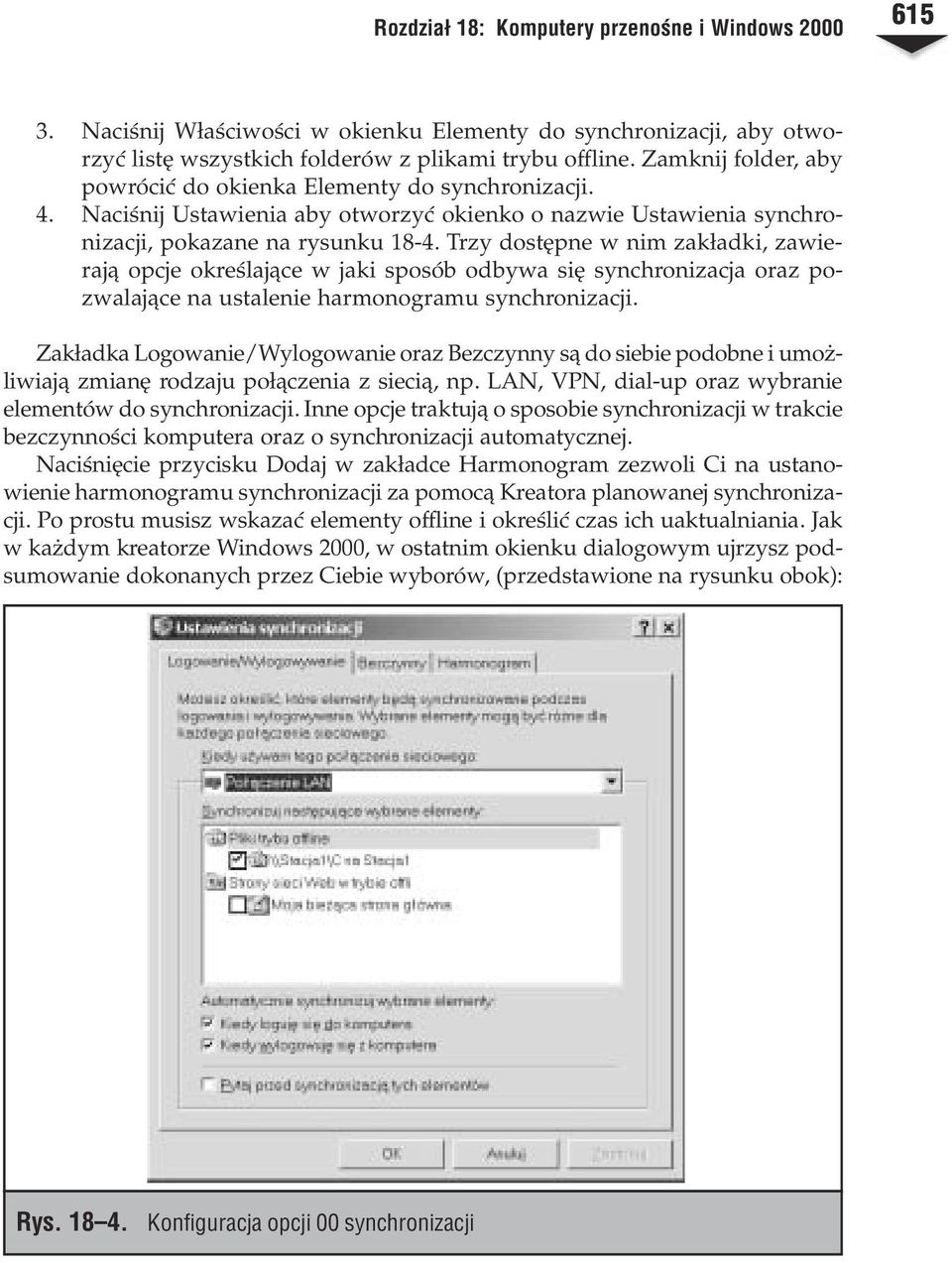 Trzy dostêpne w nim zak³adki, zawieraj¹ opcje okreœlaj¹ce w jaki sposób odbywa siê synchronizacja oraz pozwalaj¹ce na ustalenie harmonogramu synchronizacji.