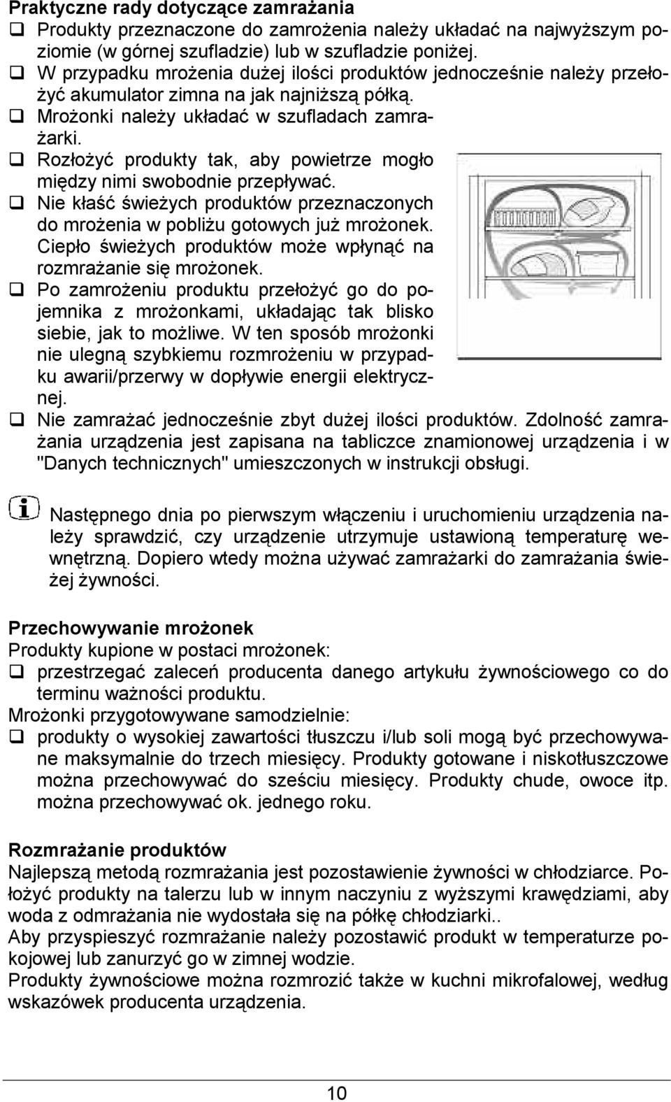 Rozoy produkty tak, aby powietrze mogo midzy nimi swobodnie przepywa. Nie ka' 'wieych produktów przeznaczonych do mroenia w pobliu gotowych ju mroonek.