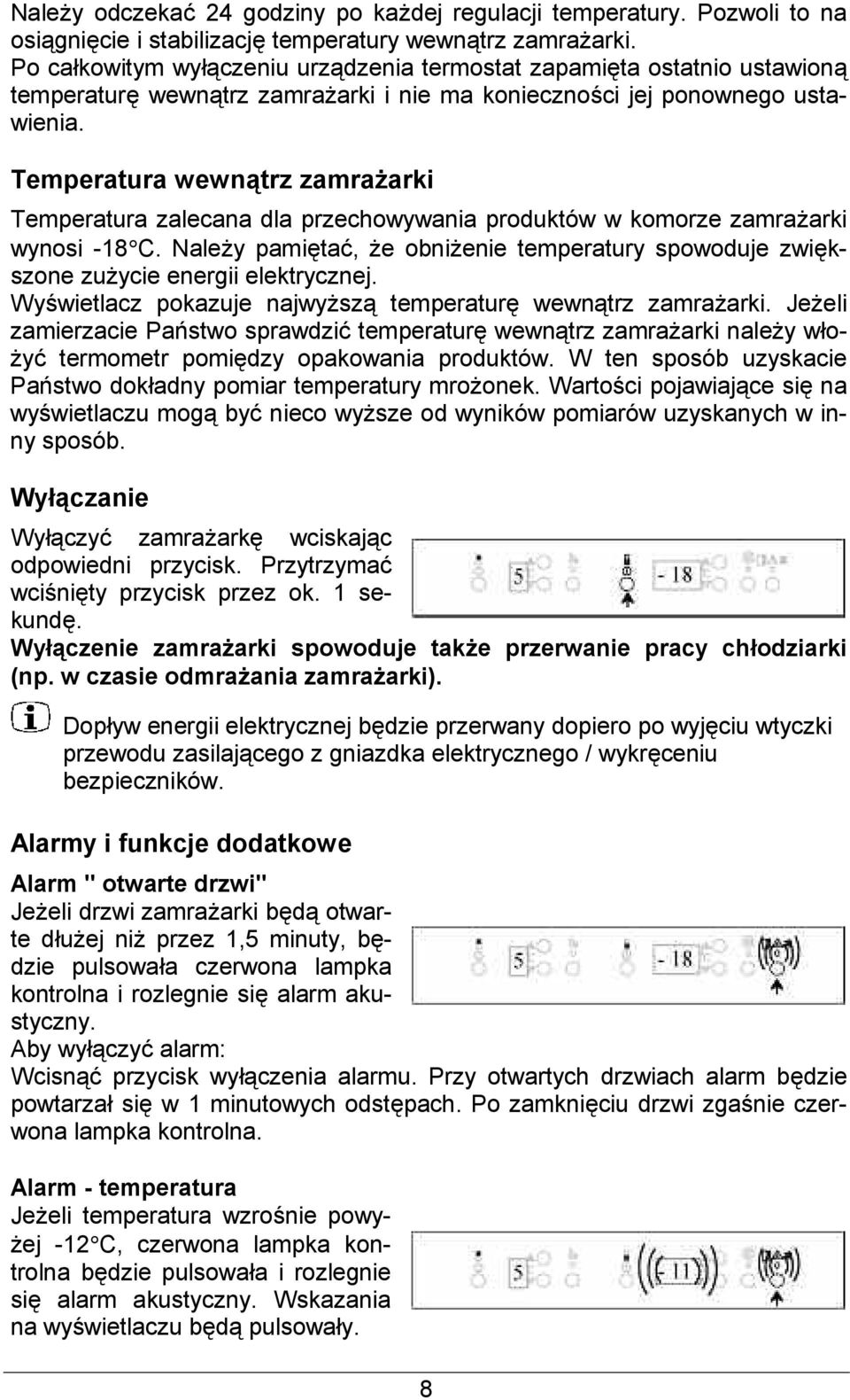 Temperatura wewn9trz zamra@arki Temperatura zalecana dla przechowywania produktów w komorze zamraarki wynosi -18 C.