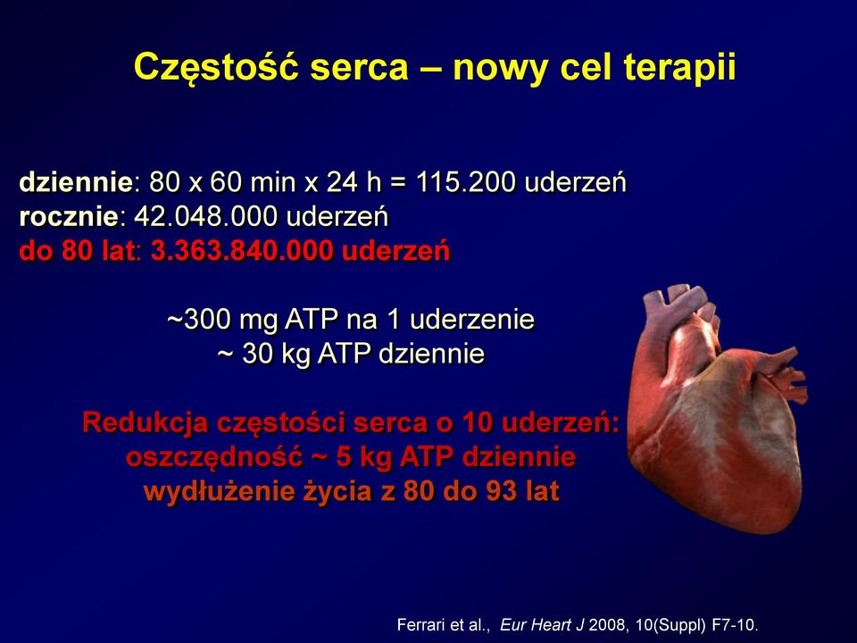 000 uderzeń ~300 mg ATP na 1 uderzenie ~ 30 kg ATP dziennie Redukcja częstości serca