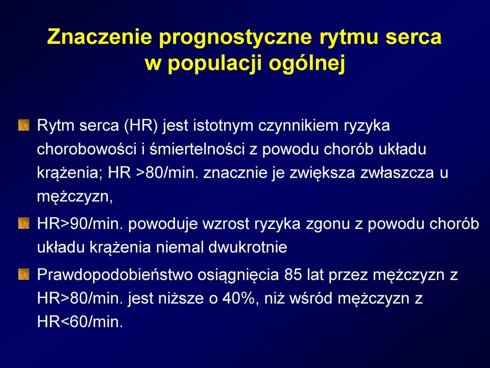 znacznie je zwiększa zwłaszcza u mężczyzn, HR>90/min.