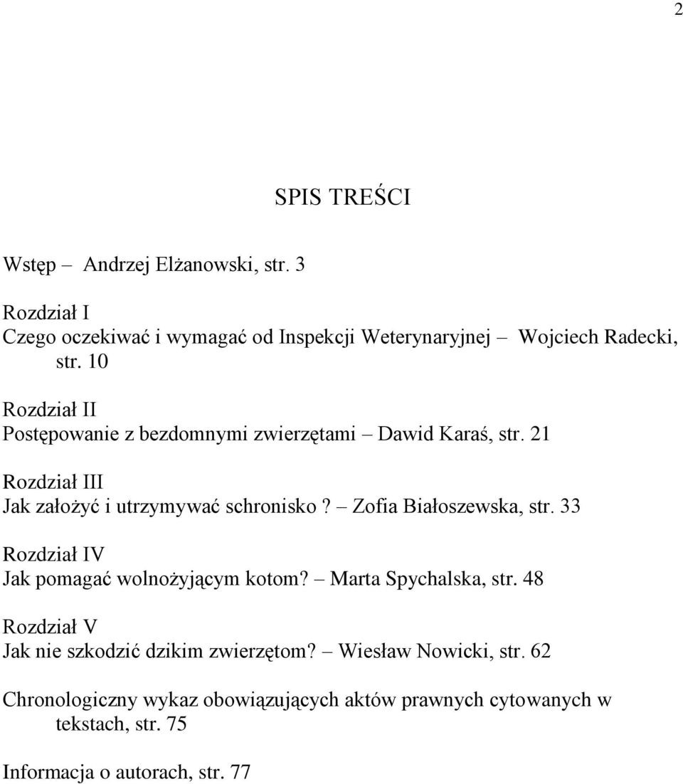 Zofia Białoszewska, str. 33 Rozdział IV Jak pomagać wolnożyjącym kotom? Marta Spychalska, str.