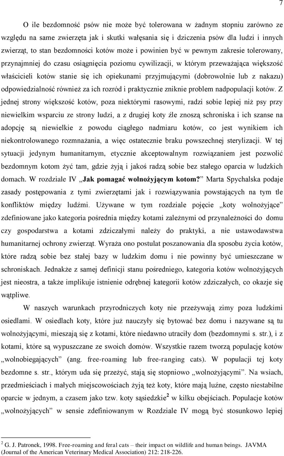 przyjmującymi (dobrowolnie lub z nakazu) odpowiedzialność również za ich rozród i praktycznie zniknie problem nadpopulacji kotów.