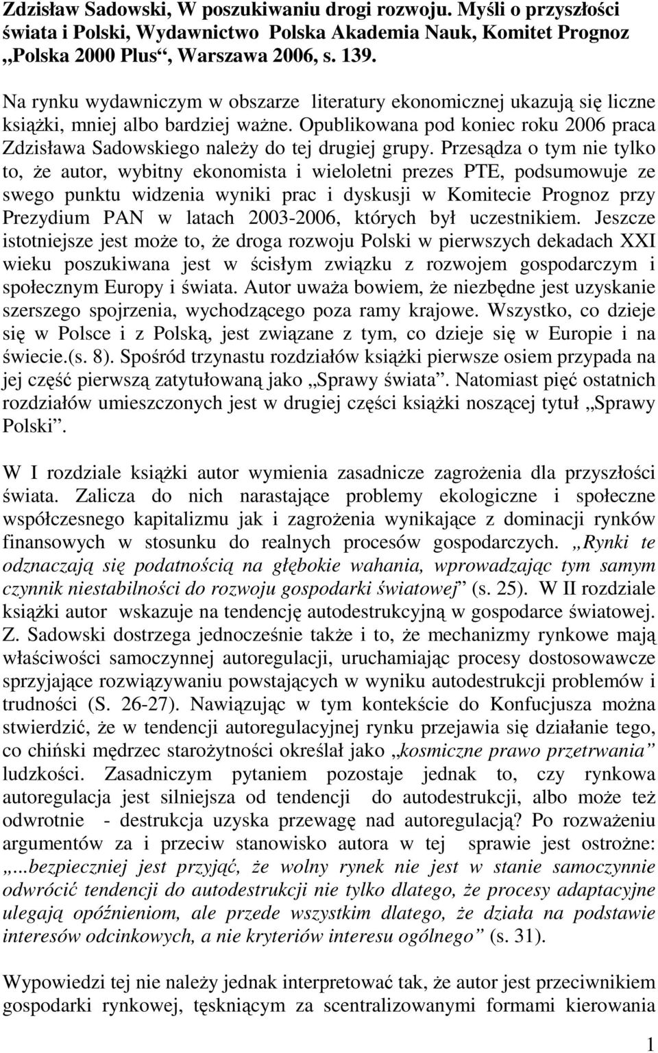 Opublikowana pod koniec roku 2006 praca Zdzisława Sadowskiego należy do tej drugiej grupy.