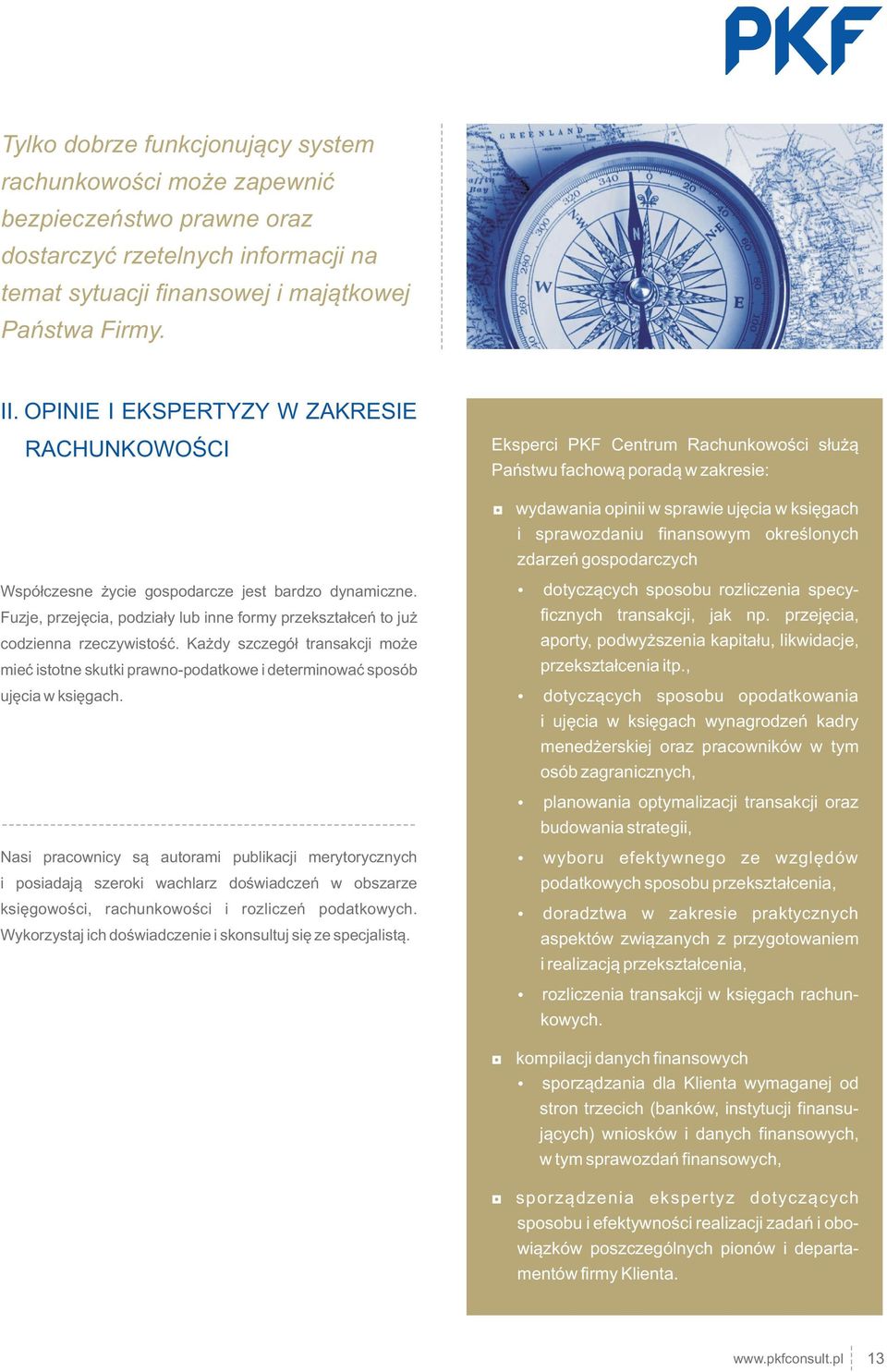 określonych zdarzeń gospodarczych Współczesne życie gospodarcze jest bardzo dynamiczne. Fuzje, przejęcia, podziały lub inne formy przekształceń to już codzienna rzeczywistość.