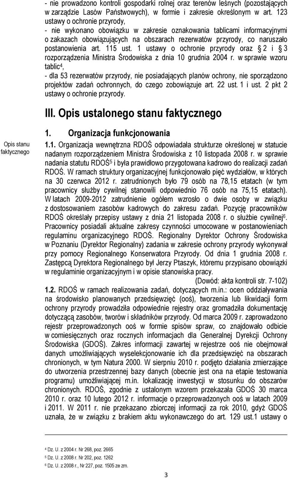 115 ust. 1 ustawy o ochronie przyrody oraz 2 i 3 rozporządzenia Ministra Środowiska z dnia 10 grudnia 2004 r.