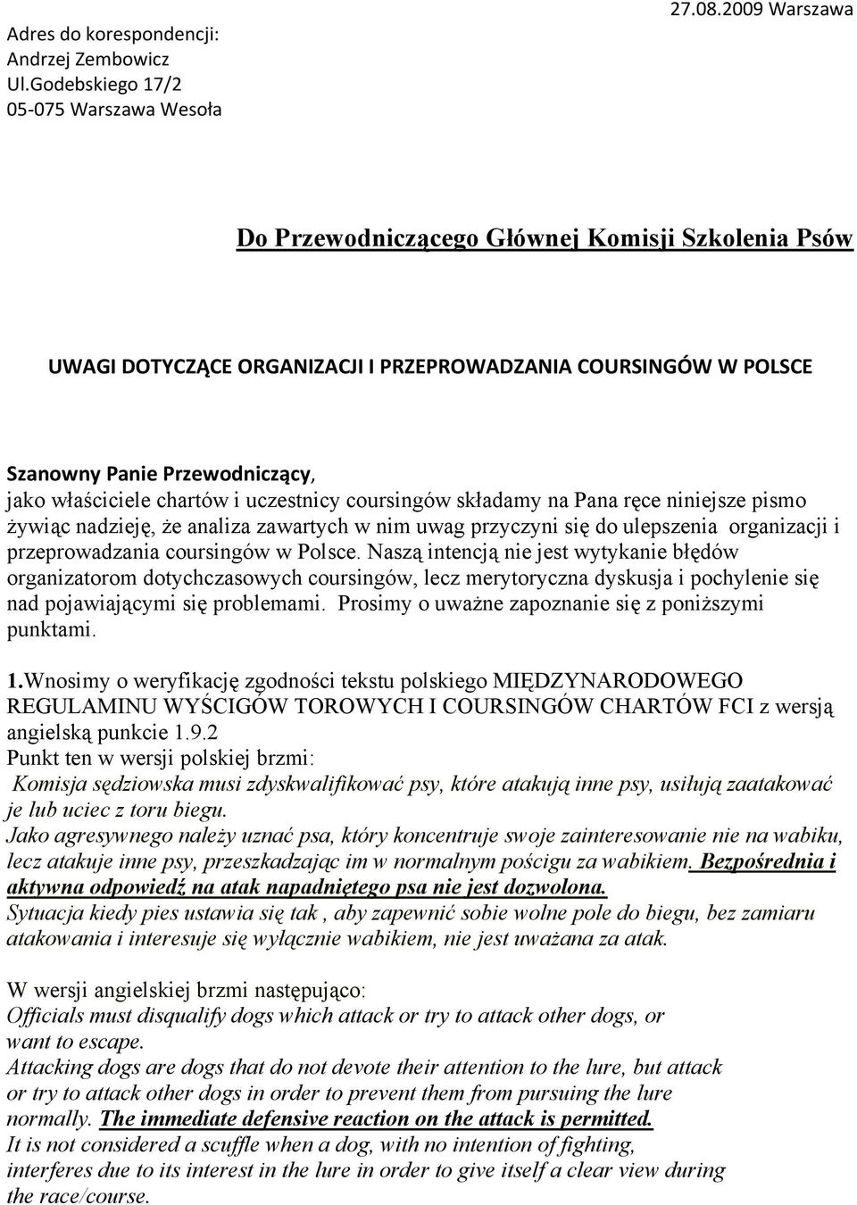 coursingów składamy na Pana ręce niniejsze pismo żywiąc nadzieję, że analiza zawartych w nim uwag przyczyni się do ulepszenia organizacji i przeprowadzania coursingów w Polsce.